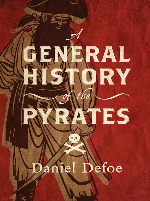 Title details for A General History of the Pyrates by Daniel Defoe - Available